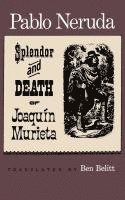 Pablo Neruda - The Splendor and Death of Joaquin Murieta: A Play, Häftad