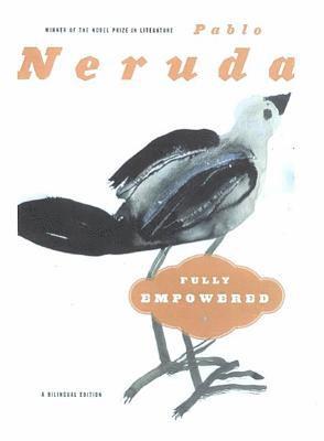 Pablo Neruda - Fully Empowered / Plenos Poderes, Häftad