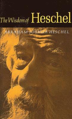 Abraham Joshua Heschel - Wisdom of Heschel, Häftad