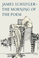 James Schuyler - The Morning of the Poem, Häftad