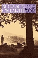 Christa Wolf - No Place on Earth, Häftad