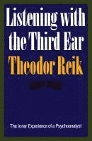 bokomslag Listening with the Third Ear: The Inner Experience of a Psychoanalyst