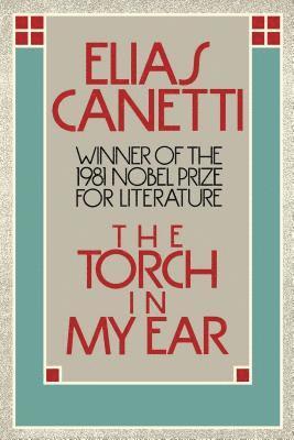 Elias Canetti - Torch in My Ear, Häftad
