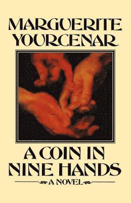 Marguerite Yourcenar - A Coin in Nine Hands, Häftad