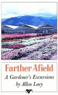 bokomslag Farther Afield: A Gardener's Excursions