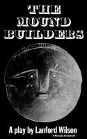 The Mound Builders: A Play 1