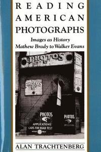 bokomslag Reading American Photographs: Images as History-Mathew Brady to Walker Evans