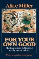 Alice Miller - For Your Own Good, Häftad