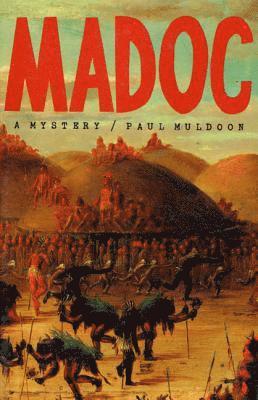 Paul Muldoon - Madoc: A Mystery, Häftad