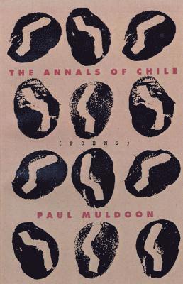 Paul Muldoon - The Annals of Chile, Häftad