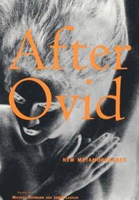 bokomslag After Ovid: New Metamorphoses