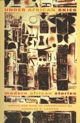 Charles Larson, Charles R. Larson - Under African Skies: Modern African Stories, Häftad