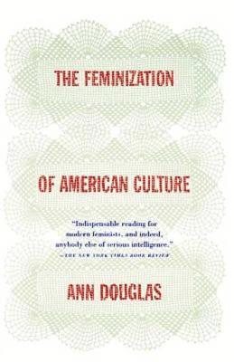 bokomslag The Feminization of American Culture