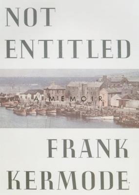 Frank Kermode - Not Entitled: A Memoir, Häftad