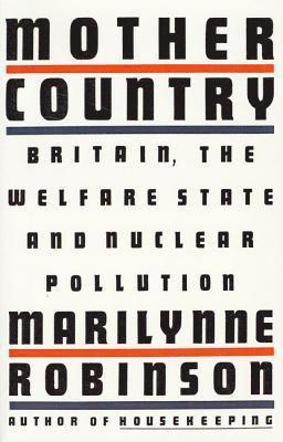 Mother Country: Britain, the Welfare State and Nuclear Pollution 1