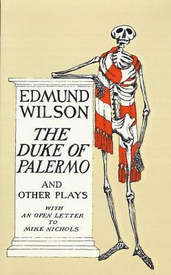 Edmund Wilson - The Duke of Palermo and Other Plays: And Other Plays, with an Open Letter to Mike Nichols, Häftad