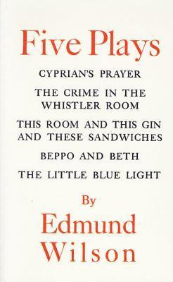 bokomslag Five Plays: Cyprian's Prayer/The Crime in the Whistler Room/This Room and This Gin and These Sandwiches/Beppo and Beth/The Little