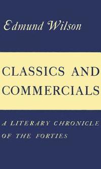 bokomslag Classics and Commercials: A Literary Chronicle of the Forties