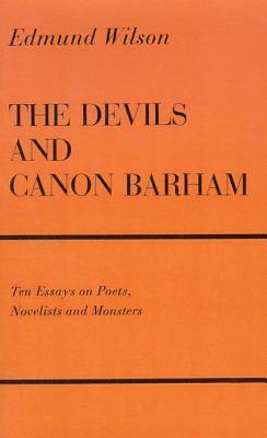 Edmund Wilson - The Devils and Canon Barham: Ten Essays on Poets, Novelists and Monsters, Häftad
