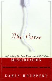 bokomslag The Curse: Confronting the Last Unmentionable Taboo: Menstruation