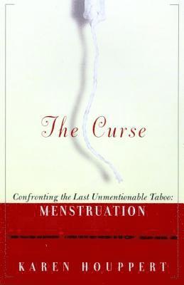 The Curse: Confronting the Last Unmentionable Taboo: Menstruation 1