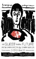 bokomslag The Guest from the Future: Anna Akhmatova and Isaiah Berlin