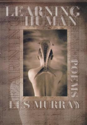 Learning Human: Selected Poems 1
