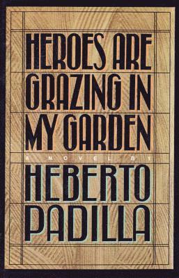 Heberto Padilla - Heroes Are Grazing in My Garden, Häftad