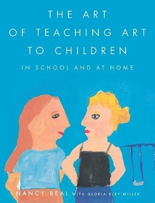 Beal, Miller, Nancy Beal, Gloria Bley Miller, NANCY BEAL - Art of Teaching Art to Children, Häftad