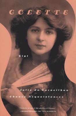 Colette - Gigi, Julie de Carneilhan, and Chance Acquaintances, Häftad
