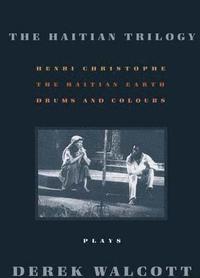 bokomslag The Haitian Trilogy: Plays: Henri Christophe, Drums and Colours, and the Haytian Earth
