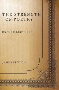 bokomslag The Strength of Poetry: Oxford Lectures