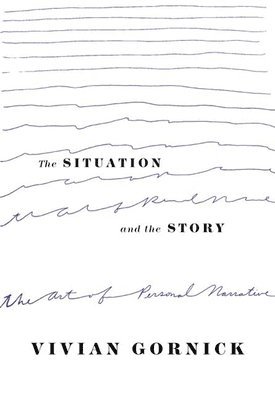 Vivian Gornick - The Situation and the Story, Häftad