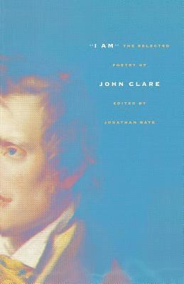 John Clare, Jonathan Bate - I Am: The Selected Poetry of John Clare, Häftad