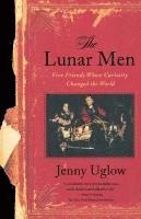 Jenny Uglow - The Lunar Men: Five Friends Whose Curiosity Changed the World, Häftad