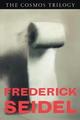 Frederick Seidel - The Cosmos Trilogy, Häftad
