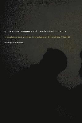 Giuseppe Ungaretti - Giuseppe Ungaretti: Selected Poems, Häftad