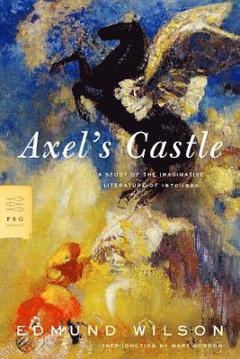 Edmund Wilson - Axel's Castle: A Study of the Imaginative Literature of 1870-1930, Häftad
