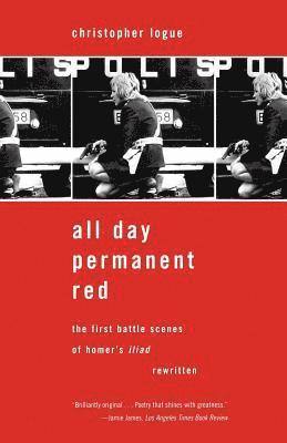 bokomslag All Day Permanent Red: The First Battle Scenes of Homer's Iliad Rewritten