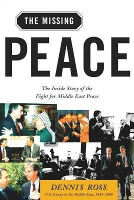 bokomslag The Missing Peace: The Inside Story of the Fight for Middle East Peace