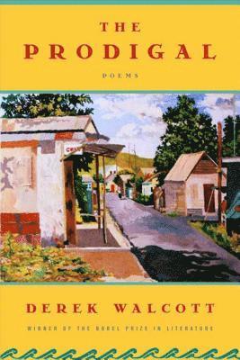 Derek Walcott - The Prodigal: A Poem, Häftad