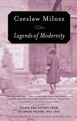 Czeslaw Milosz - Legends of Modernity: Essays and Letters from Occupied Poland, 1942-1943, Häftad