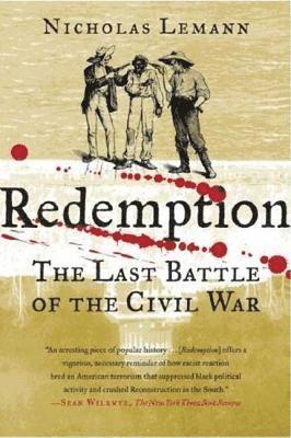 Nicholas Lemann - Redemption: The Last Battle of the Civil War, Häftad