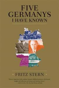 bokomslag Five Germanys I Have Known: A History & Memoir