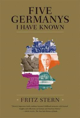 Five Germanys I Have Known: A History & Memoir 1