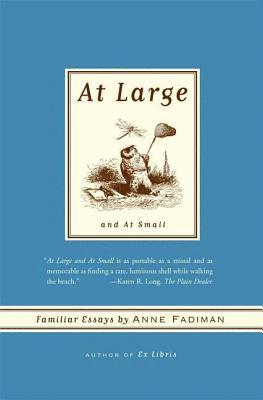 At Large and at Small: Familiar Essays 1