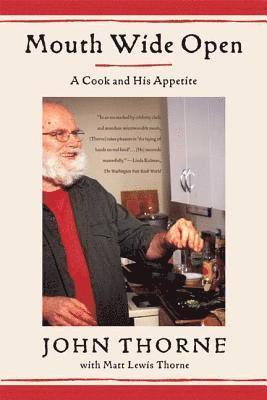 Mouth Wide Open: A Cook and His Appetite 1