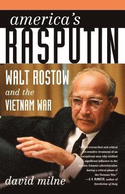 David Milne - America's Rasputin: Walt Rostow and the Vietnam War, Häftad