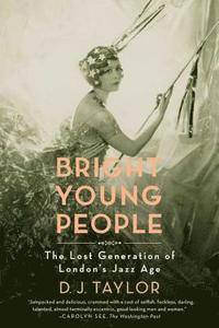 bokomslag Bright Young People: The Lost Generation of London's Jazz Age