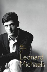 bokomslag The Essays of Leonard Michaels